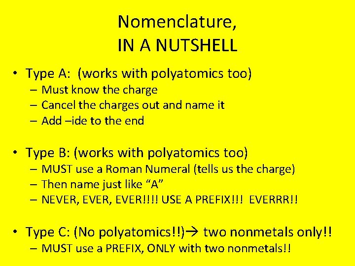 Nomenclature, IN A NUTSHELL • Type A: (works with polyatomics too) – Must know