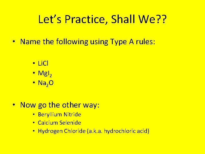 Let’s Practice, Shall We? ? • Name the following using Type A rules: •