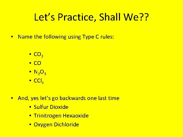 Let’s Practice, Shall We? ? • Name the following using Type C rules: •