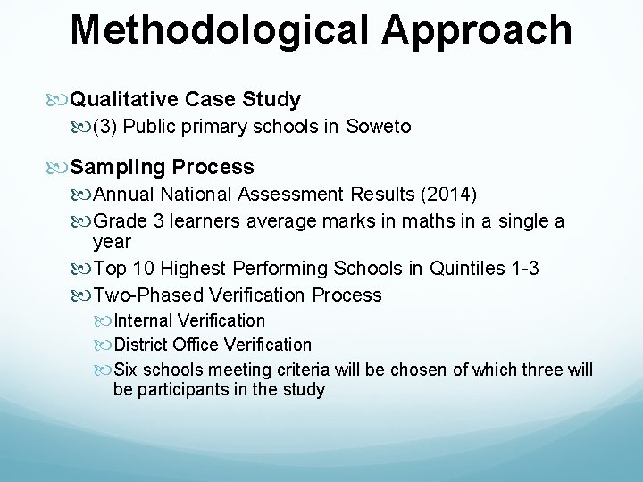 Methodological Approach Qualitative Case Study (3) Public primary schools in Soweto Sampling Process Annual