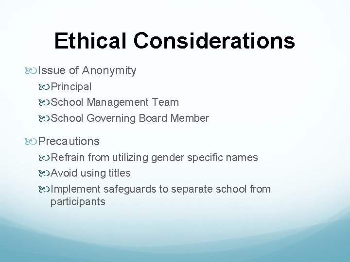 Ethical Considerations Issue of Anonymity Principal School Management Team School Governing Board Member Precautions