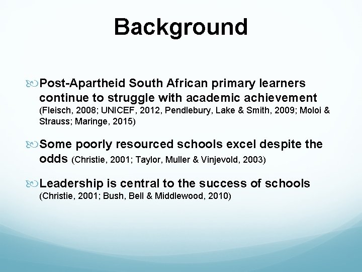 Background Post-Apartheid South African primary learners continue to struggle with academic achievement (Fleisch, 2008;