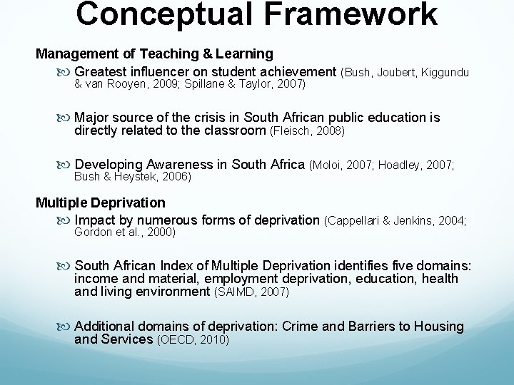 Conceptual Framework Management of Teaching & Learning Greatest influencer on student achievement (Bush, Joubert,