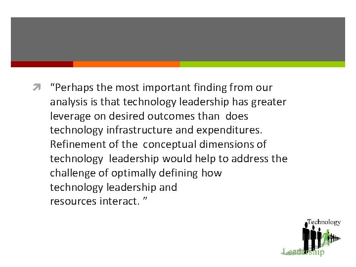  “Perhaps the most important finding from our analysis is that technology leadership has
