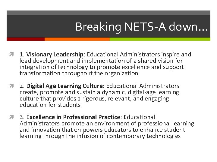 Breaking NETS-A down… 1. Visionary Leadership: Educational Administrators inspire and lead development and implementation