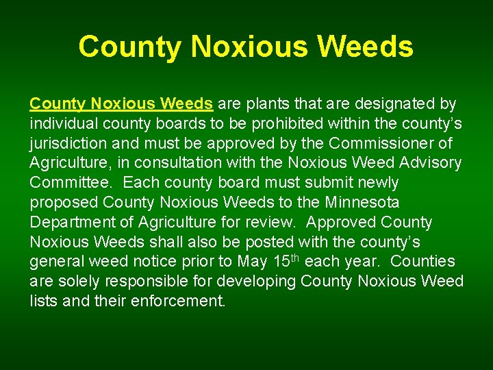 County Noxious Weeds are plants that are designated by individual county boards to be