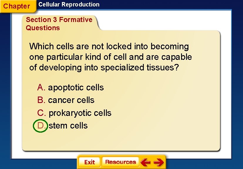 Chapter Cellular Reproduction Section 3 Formative Questions Which cells are not locked into becoming