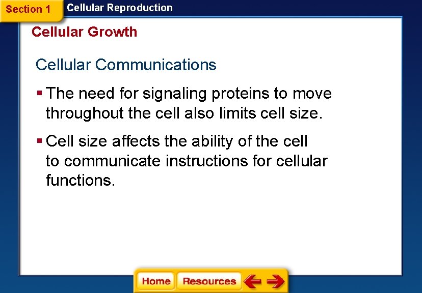 Section 1 Cellular Reproduction Cellular Growth Cellular Communications § The need for signaling proteins