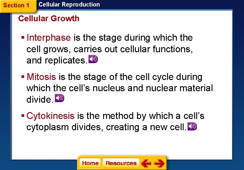 Section 1 Cellular Reproduction Cellular Growth § Interphase is the stage during which the