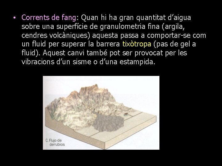  • Corrents de fang: Quan hi ha gran quantitat d’aigua sobre una superfície