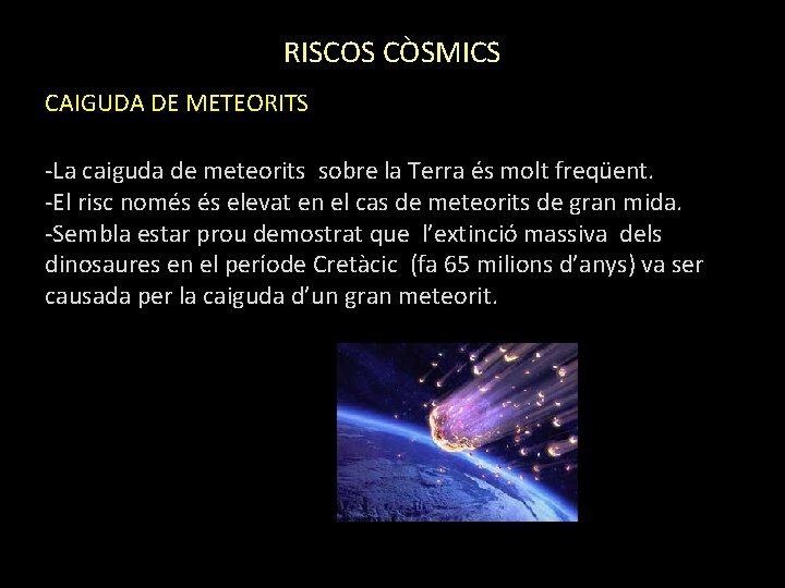 RISCOS CÒSMICS CAIGUDA DE METEORITS -La caiguda de meteorits sobre la Terra és molt