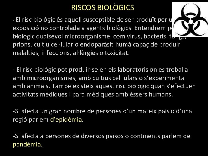 RISCOS BIOLÒGICS - El risc biològic és aquell susceptible de ser produït per una