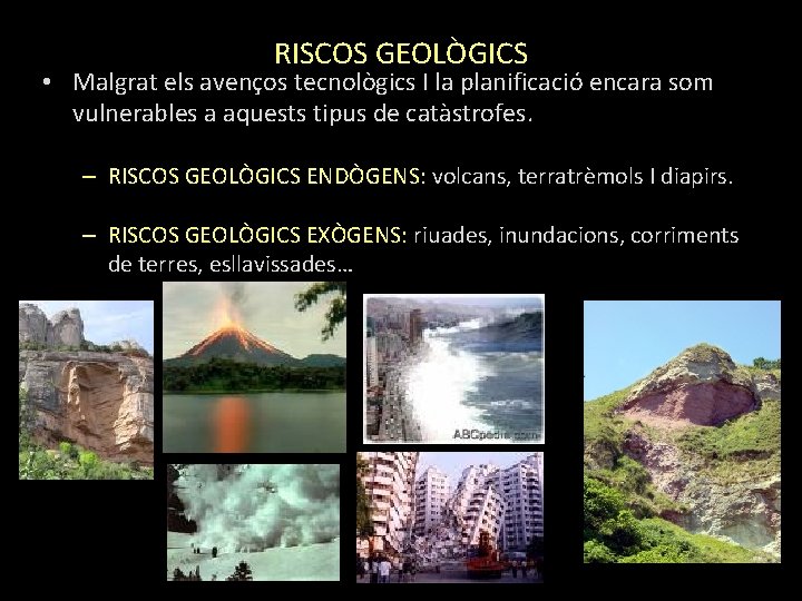 RISCOS GEOLÒGICS • Malgrat els avenços tecnològics I la planificació encara som vulnerables a