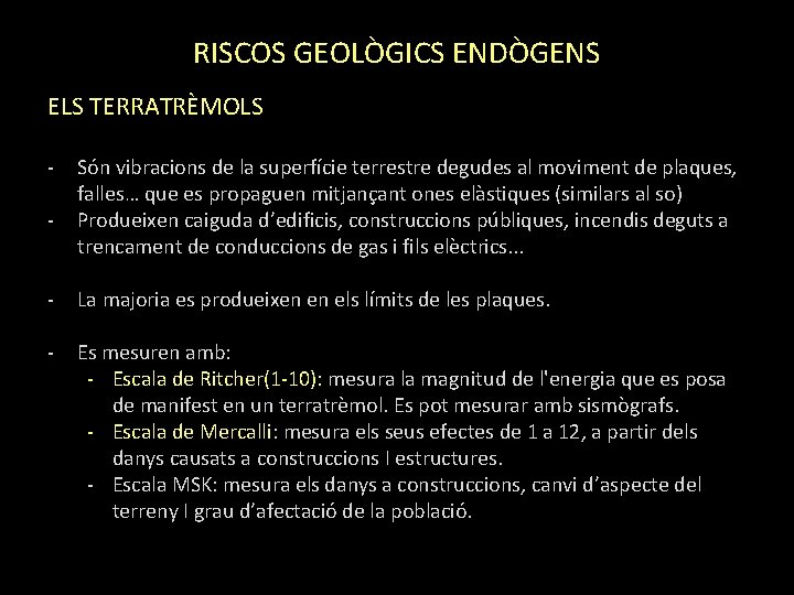 RISCOS GEOLÒGICS ENDÒGENS ELS TERRATRÈMOLS - Són vibracions de la superfície terrestre degudes al