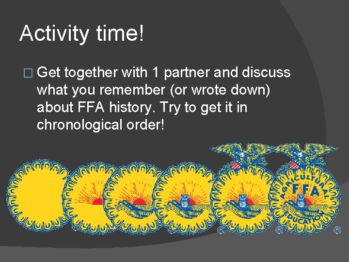 Activity time! � Get together with 1 partner and discuss what you remember (or