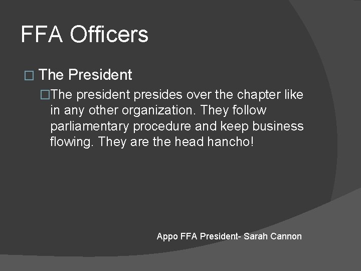 FFA Officers � The President �The president presides over the chapter like in any