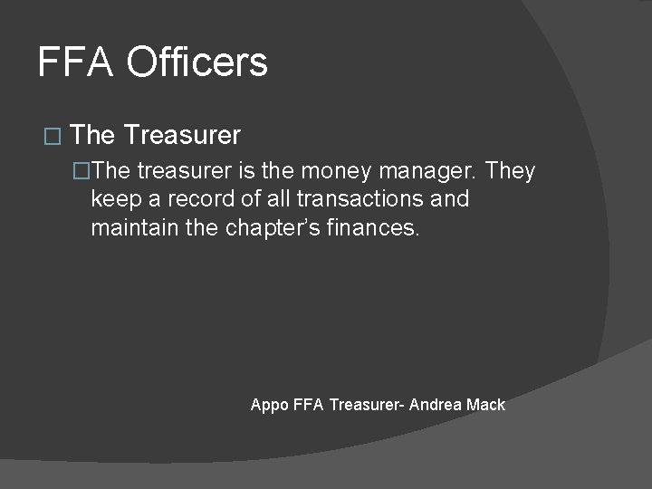FFA Officers � The Treasurer �The treasurer is the money manager. They keep a