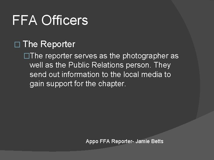 FFA Officers � The Reporter �The reporter serves as the photographer as well as