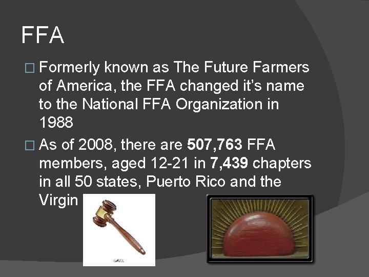 FFA � Formerly known as The Future Farmers of America, the FFA changed it’s