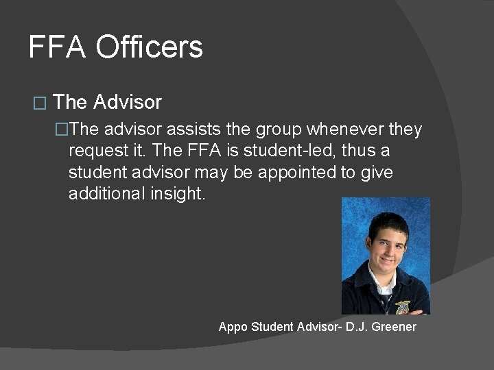 FFA Officers � The Advisor �The advisor assists the group whenever they request it.