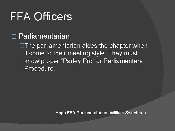 FFA Officers � Parliamentarian �The parliamentarian aides the chapter when it come to their