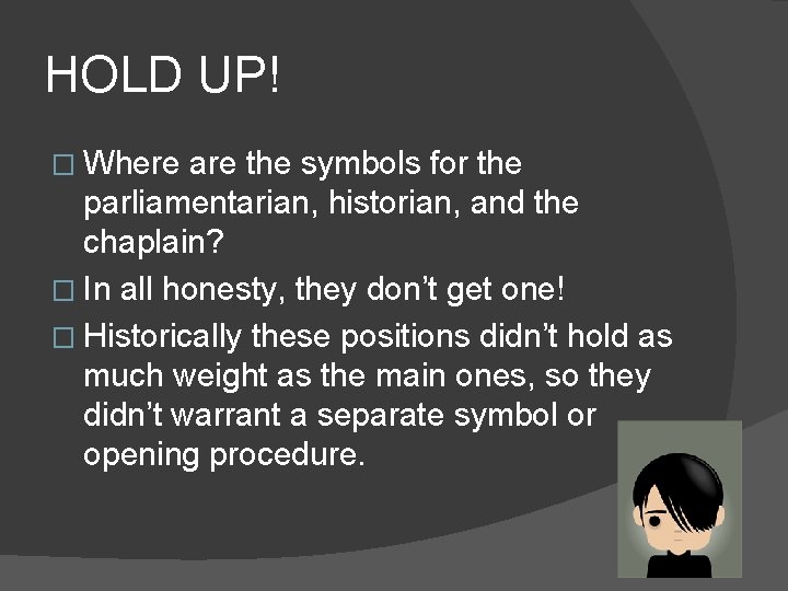 HOLD UP! � Where are the symbols for the parliamentarian, historian, and the chaplain?