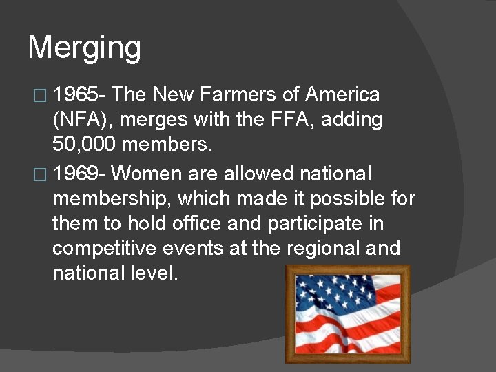 Merging � 1965 - The New Farmers of America (NFA), merges with the FFA,