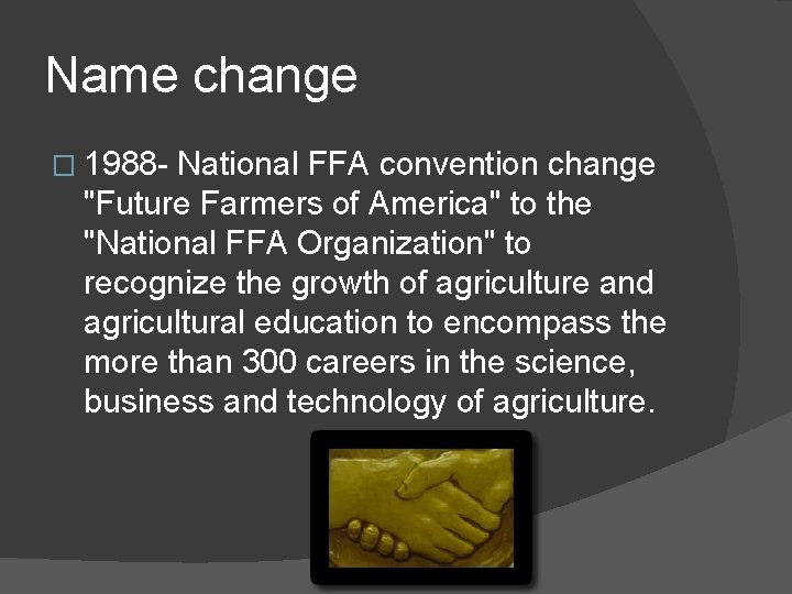 Name change � 1988 - National FFA convention change "Future Farmers of America" to