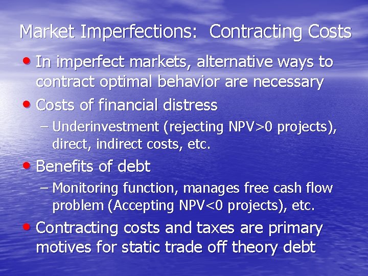 Market Imperfections: Contracting Costs • In imperfect markets, alternative ways to contract optimal behavior