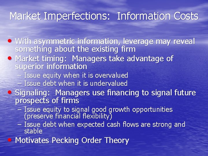 Market Imperfections: Information Costs • With asymmetric information, leverage may reveal • something about