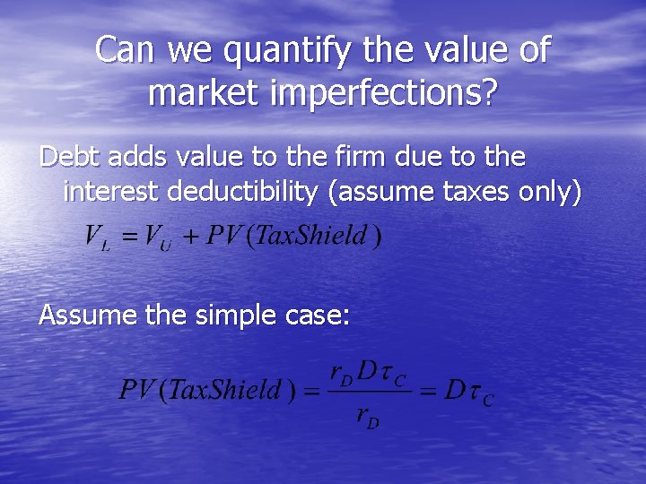 Can we quantify the value of market imperfections? Debt adds value to the firm