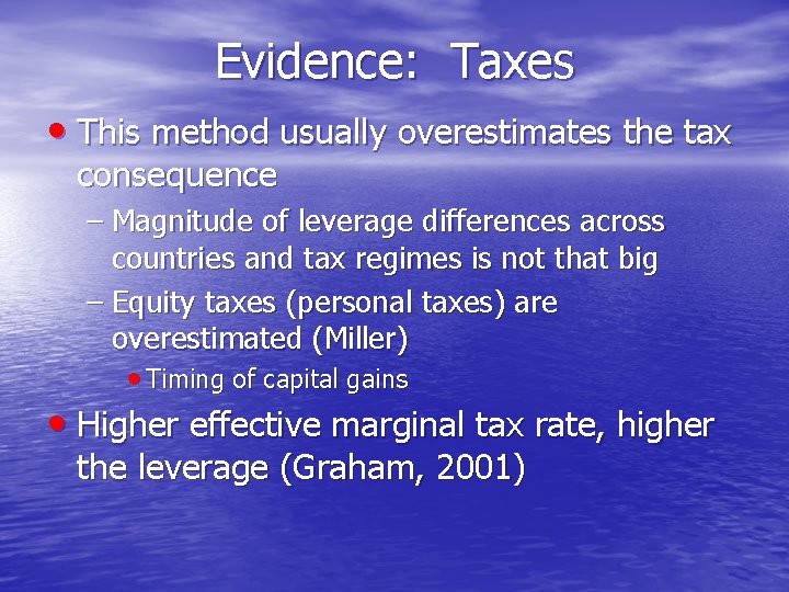 Evidence: Taxes • This method usually overestimates the tax consequence – Magnitude of leverage