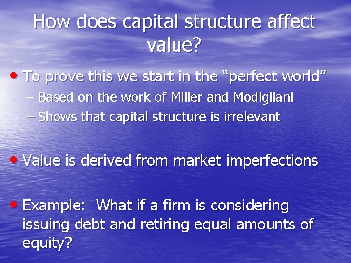 How does capital structure affect value? • To prove this we start in the