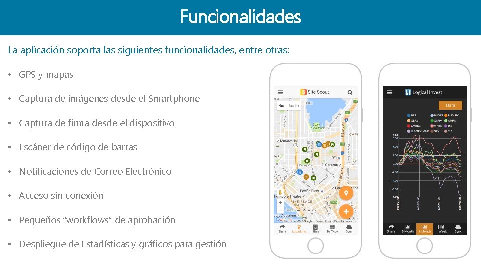 Funcionalidades La aplicación soporta las siguientes funcionalidades, entre otras: • GPS y mapas •