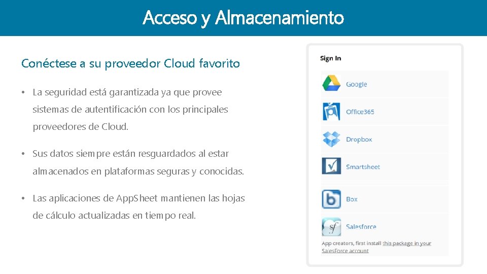 Acceso y Almacenamiento Conéctese a su proveedor Cloud favorito • La seguridad está garantizada