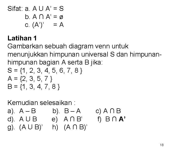 Sifat: a. A U A’ = S b. A ∩ A’ = ø c.