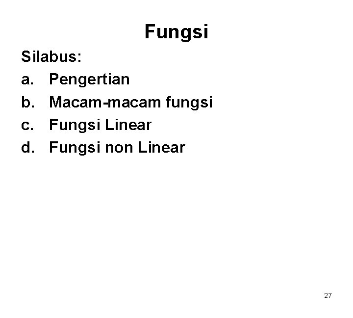 Fungsi Silabus: a. Pengertian b. Macam-macam fungsi c. Fungsi Linear d. Fungsi non Linear