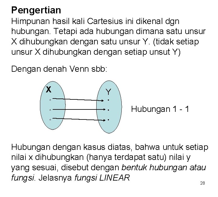 Pengertian Himpunan hasil kali Cartesius ini dikenal dgn hubungan. Tetapi ada hubungan dimana satu