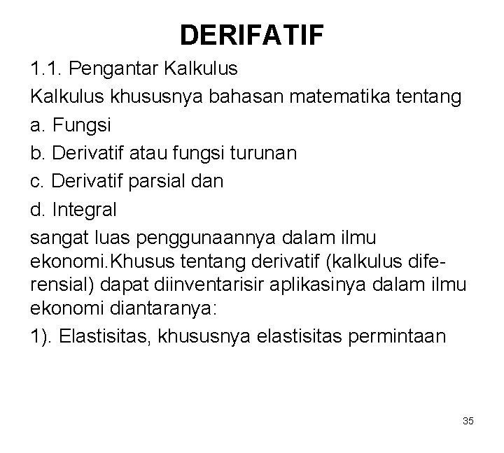 DERIFATIF 1. 1. Pengantar Kalkulus khususnya bahasan matematika tentang a. Fungsi b. Derivatif atau