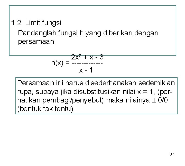 1. 2. Limit fungsi Pandanglah fungsi h yang diberikan dengan persamaan: 2 x 2