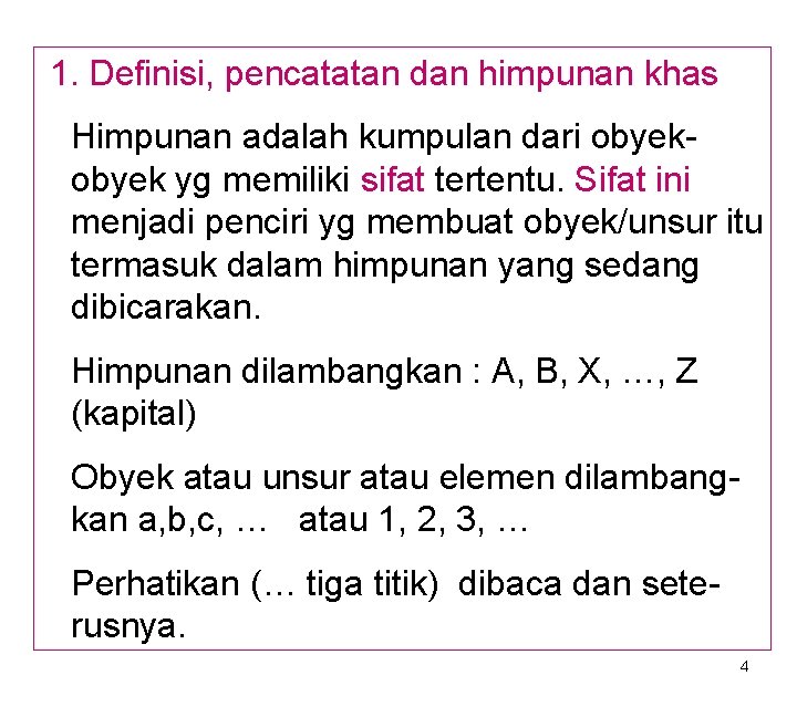 1. Definisi, pencatatan dan himpunan khas Himpunan adalah kumpulan dari obyek yg memiliki sifat