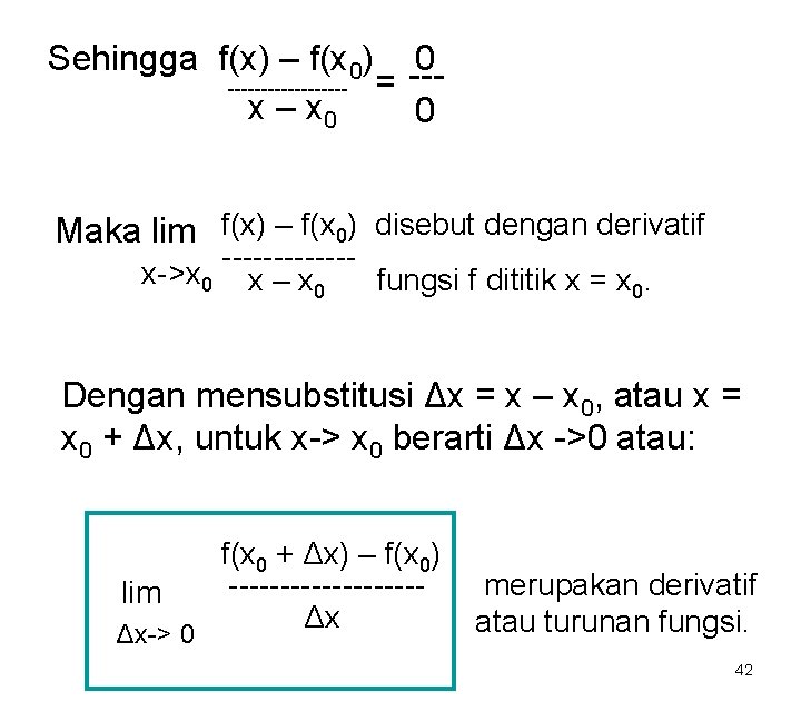 0 Sehingga f(x) – f(x 0) ---------- = x – x 0 0 Maka