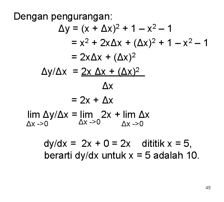 Dengan pengurangan: Δy = (x + Δx)2 + 1 – x 2 – 1