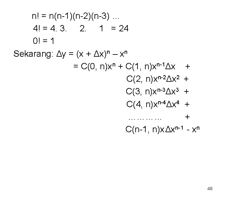 n! = n(n-1)(n-2)(n-3) … 4! = 4. 3. 2. 1 = 24 0! =