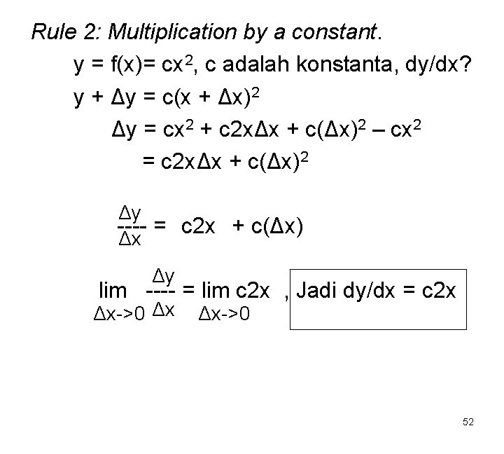 Rule 2: Multiplication by a constant. y = f(x)= cx 2, c adalah konstanta,