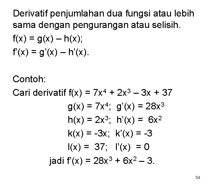 Derivatif penjumlahan dua fungsi atau lebih sama dengan pengurangan atau selisih. f(x) = g(x)