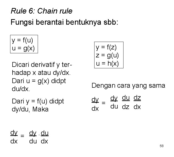 Rule 6: Chain rule Fungsi berantai bentuknya sbb: y = f(u) u = g(x)