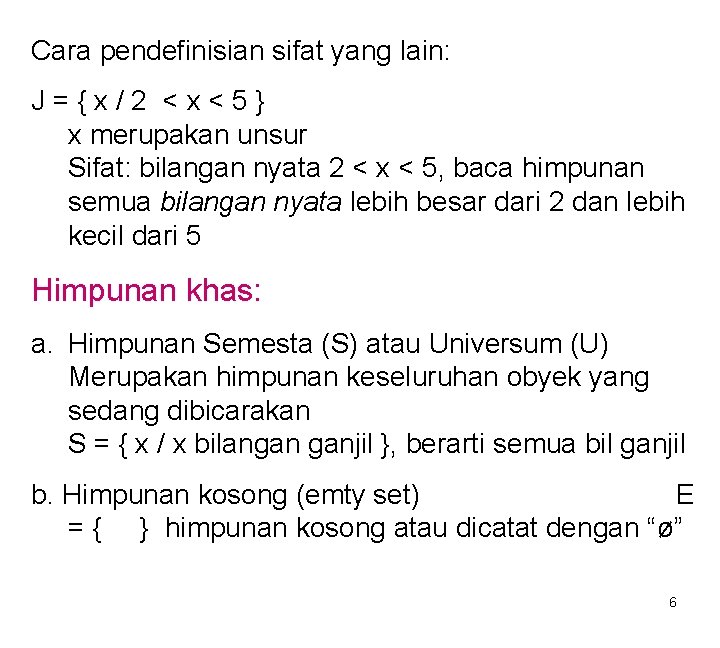 Cara pendefinisian sifat yang lain: J={x/2 <x<5} x merupakan unsur Sifat: bilangan nyata 2