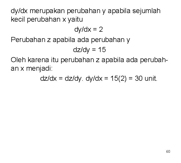 dy/dx merupakan perubahan y apabila sejumlah kecil perubahan x yaitu dy/dx = 2 Perubahan