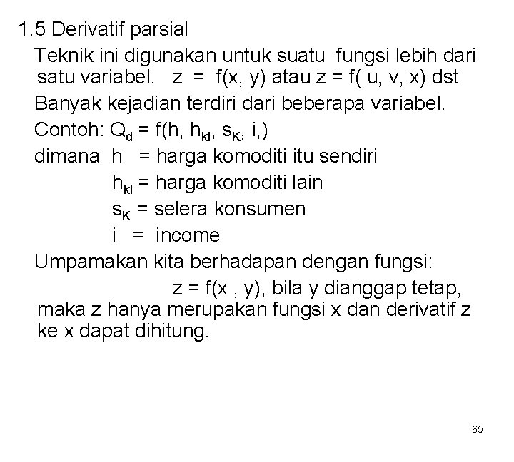 1. 5 Derivatif parsial Teknik ini digunakan untuk suatu fungsi lebih dari satu variabel.